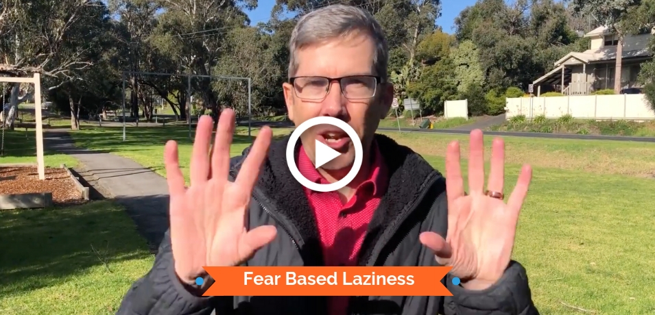 Fear Based Laziness