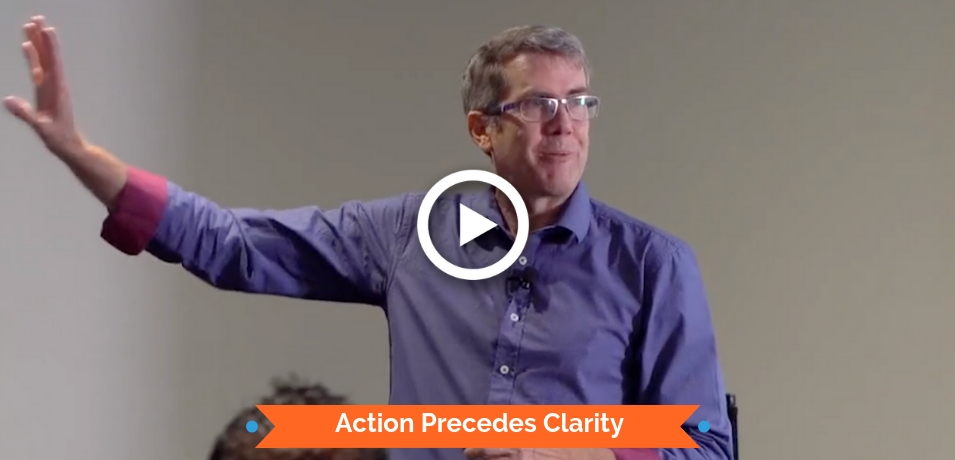 Action Precedes Clarity