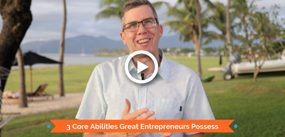 3 Core Abilities Great Entrepreneurs Possess