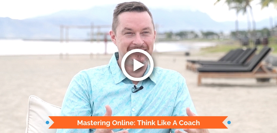 Mastering Online: Think Like A Coach